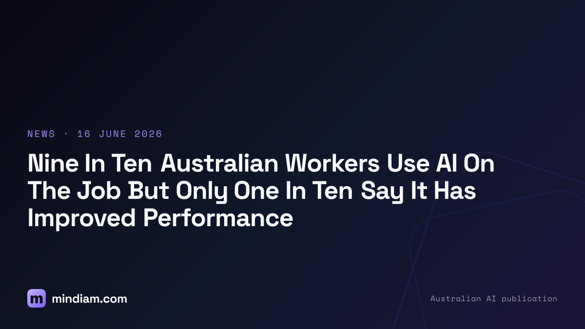 Nine In Ten Australian Workers Use AI On The Job But Only One In Ten Say It Has Improved Performance