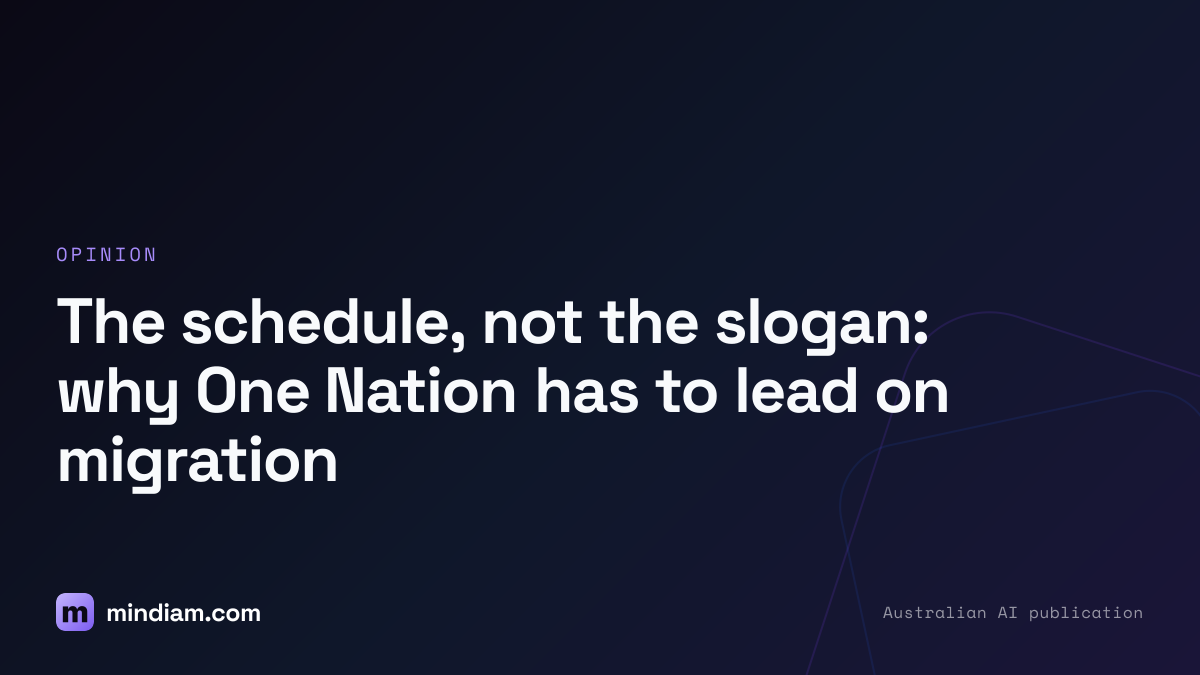 The schedule, not the slogan: why One Nation has to lead on migration